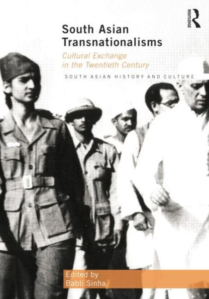 South Asian Transnationalisms: Cultural Exchange in the Twentieth Century