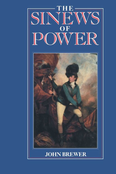 The Sinews of Power: War, Money and the English State 1688-1783