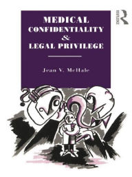 Title: Medical Confidentiality and Legal Privilege, Author: Jean V. McHale