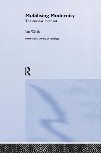 Mobilising Modernity: The Nuclear Moment