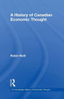 A History of Canadian Economic Thought