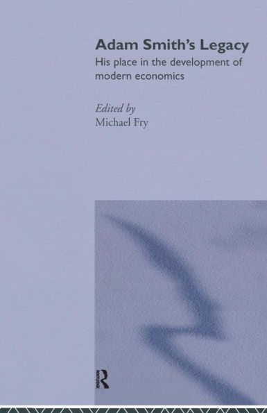 Adam Smith's Legacy: His Place in the Development of Modern Economics / Edition 1