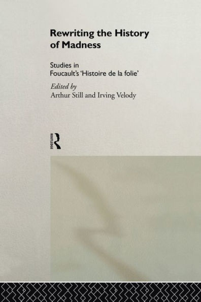 Rewriting the History of Madness: Studies Foucault's `Histoire de la Folie'