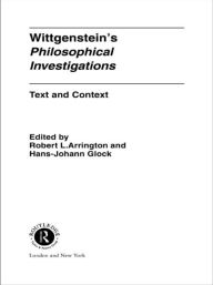 Title: Wittgenstein's Philosophical Investigations: Text and Context, Author: Robert Arrington