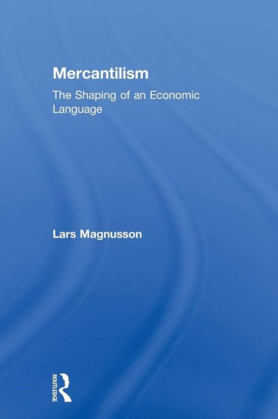 Mercantilism: The Shaping of an Economic Language / Edition 1