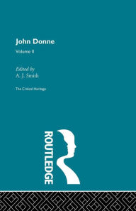 Title: John Donne: The Critical Heritage: Volume II, Author: A.J.  Smith