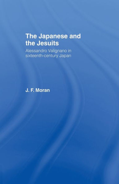 the Japanese and Jesuits: Alessandro Valignano Sixteenth Century Japan