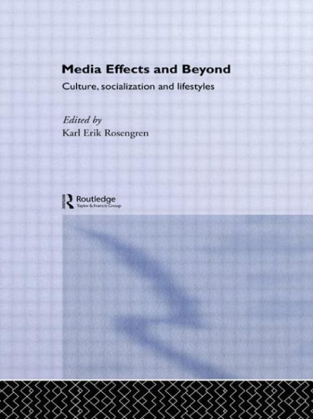 Media Effects and Beyond: Culture, Socialization Lifestyles