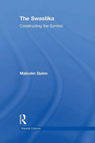 Title: The Swastika: Constructing the Symbol, Author: Malcolm Quinn