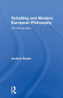 Schelling and Modern European Philosophy: An Introduction / Edition 1