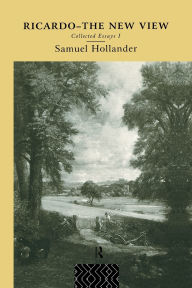 Title: Ricardo - The New View: Collected Essays I, Author: Samuel Hollander