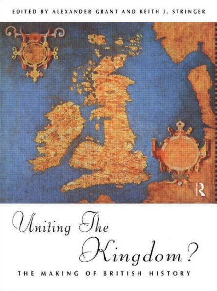 Uniting The Kingdom?: Making of British History