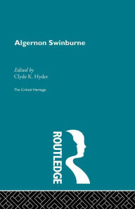 Title: Algernon Swinburne: The Critical Heritage, Author: Clyde K. Hyder