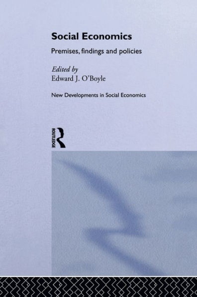 Social Economics: Premises, Findings and Policies
