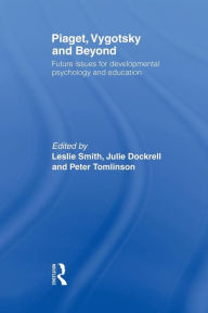 Title: Piaget, Vygotsky & Beyond: Future issues for developmental psychology and education, Author: Leslie Smith