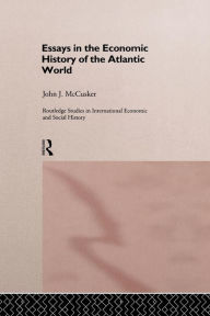 Title: Essays in the Economic History of the Atlantic World, Author: John McCusker