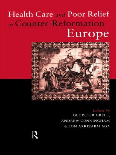 Health Care and Poor Relief Counter-Reformation Europe