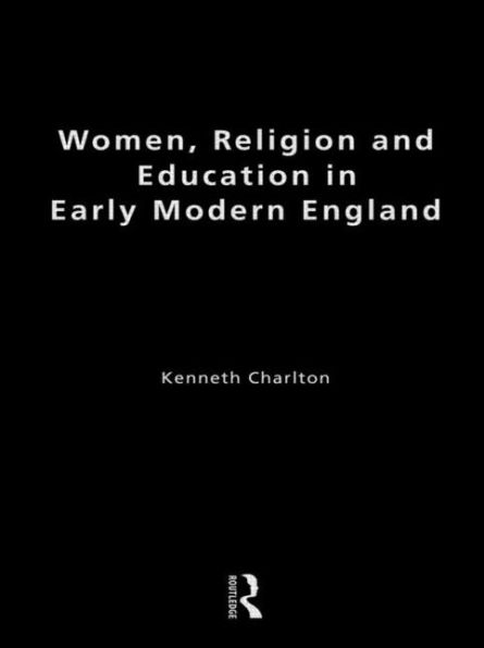 Women, Religion and Education in Early Modern England