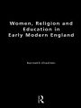 Women, Religion and Education in Early Modern England