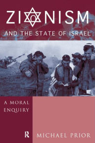 Title: Zionism and the State of Israel: A Moral Inquiry, Author: The Rev Dr Michael Prior Cm