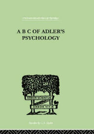 Title: A B C Of Adler'S Psychology, Author: Philippe Mairet