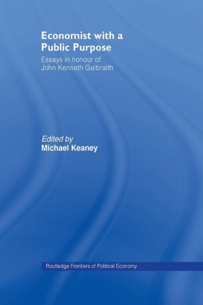 Economist With a Public Purpose: Essays Honour of John Kenneth Galbraith