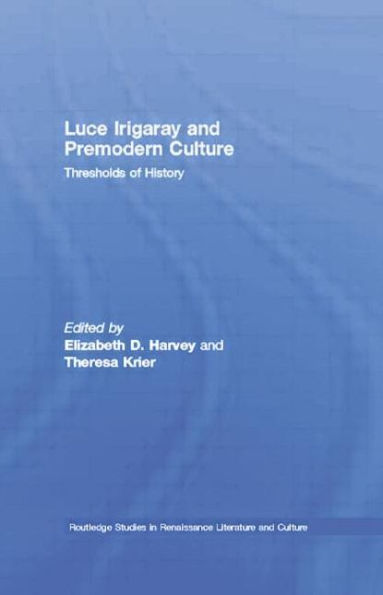 Luce Irigaray and Premodern Culture: Thresholds of History