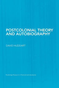 Title: Postcolonial Theory and Autobiography, Author: David Huddart