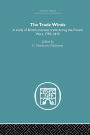 The Trade Winds: A Study of British Overseas Trade During the French Wars 1793-1815 / Edition 1