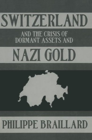 Switzerland and the Crisis of Dormant Assets Nazi Gold