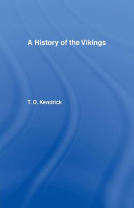 Title: A History of the Vikings, Author: Sir Thomas D. Kendrick