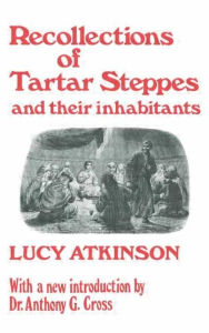 Title: Recollections of Tartar Steppes and Their Inhabitants, Author: Lucy Atkinson