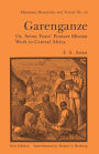 Garenganze or Seven Years Pioneer Mission Work in Central Africa