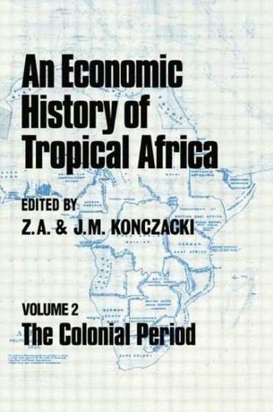 An Economic History of Tropical Africa: Volume Two : The Colonial Period