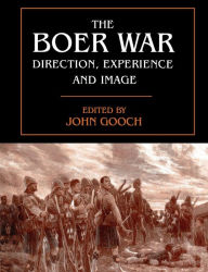 Title: The Boer War: Direction, Experience and Image, Author: John Gooch