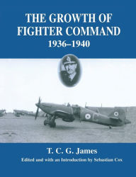 Title: Growth of Fighter Command, 1936-1940: Air Defence of Great Britain, Volume 1, Author: T.C.G. James