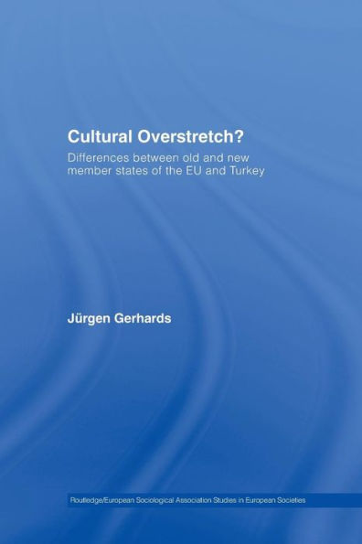 Cultural Overstretch?: Differences Between Old and New Member States of the EU and Turkey