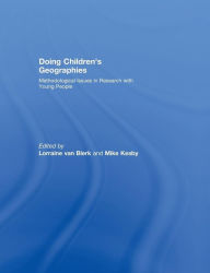 Title: Doing Children's Geographies: Methodological Issues in Research with Young People, Author: Lorraine van Blerk