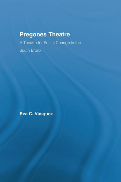 Pregones Theatre: A Theatre for Social Change the South Bronx