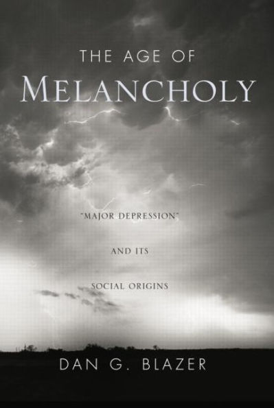 The Age of Melancholy: "Major Depression" and its Social Origin