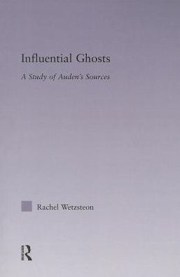 Influential Ghosts: A Study of Auden's Sources