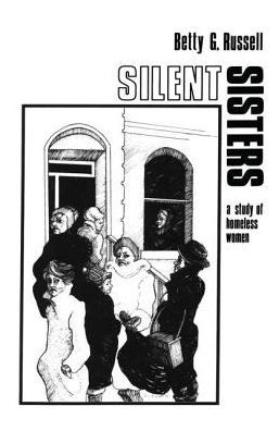 Silent Sisters: An Ethnography Of Homeless Women