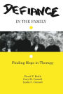 Defiance in the Family: Finding Hope in Therapy