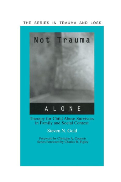 Not Trauma Alone: Therapy for Child Abuse Survivors in Family and Social Context / Edition 1