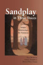 Sandplay in Three Voices: Images, Relationships, the Numinous