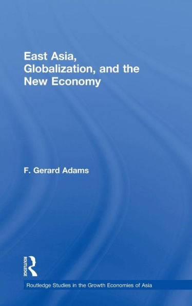 East Asia, Globalization and the New Economy / Edition 1