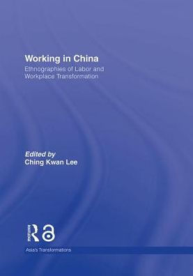 Working in China: Ethnographies of Labor and Workplace Transformation / Edition 1