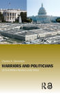 Warriors and Politicians: US Civil-Military Relations under Stress