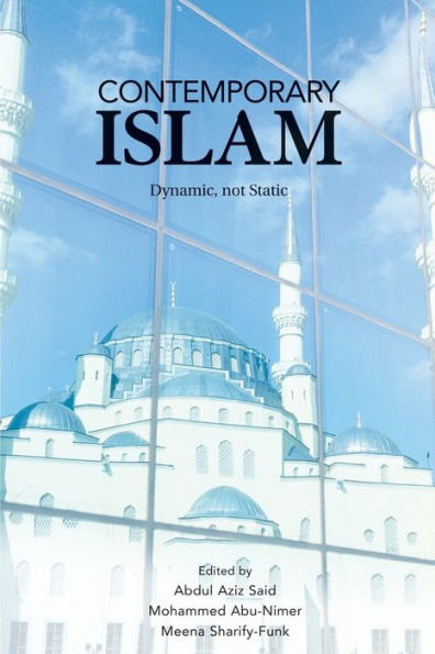 Contemporary Islam: Dynamic, not Static / Edition 1