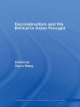 Deconstruction and the Ethical in Asian Thought / Edition 1